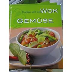 Kochen mit dem Wok Gem�se