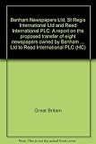 Benham Newspapers Ltd, St Regis International Ltd and Reed International PLC : a report on the proposed transfer of eight newspapers owned by Benham Newspapers Ltd and of eleven newspapers owned by St