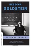Incompleteness: The Proof and Paradox of Kurt G&ouml;del (Great Discoveries)