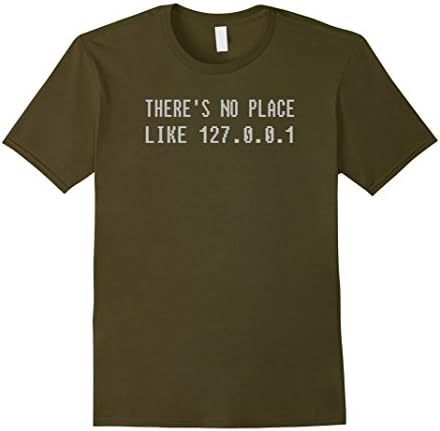 Men's There's No Place Like 127.0.0.1 Home Funny Programmer Shirt Large Olive