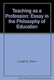 Teaching as a profession : an essay in the philosophy of education