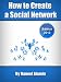 How To Create A Social Network (Benefit from Social Media)