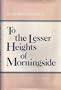 To the Lesser Heights of Morningside: A Memoir