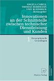 Innovationen an der Schnittstelle zwischen technischer Dienstleistung und Kunden 1: Konzeptionelle Grundlagen (German Edition)