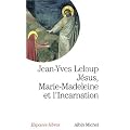 J�sus, Marie-Madeleine et l'Incarnation