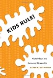 Kids Rule!: Nickelodeon and Consumer Citizenship (Console-ing Passions)