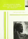 La esclavitud negra en la España peninsular del siglo XVI
