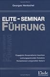 Elite-Seminar Führung: Engagierte Kooperationen bewirken - Leistungspotentiale freisetzen - Kompetenzen zielgerichtet fördern