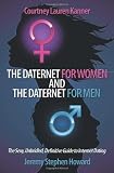 The Daternet for Women and The Daternet for Men: The Sexy, Unbridled, Definitive Guide to Internet Dating