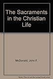 The sacraments in the Christian life