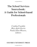  : The School Services Sourcebook: A Guide for School-Based Professionals