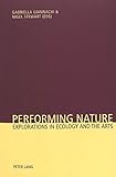 Performing nature : explorations in ecology and the arts
