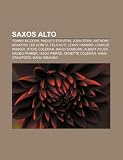 Saxos Alto: Tommy McCook, Paquito DRivera, John Zorn, Anthony Braxton, Lee Konitz, Fela Kuti, Lenny Hambro, Charlie Parker, Steve