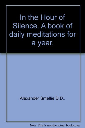 In the Hour of Silence: a Book of Daily Meditations for a Year