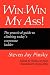 Win-Win My Ass!: The Practical Guide to Climbing Today's Corporate Ladder