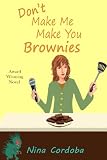 Don't Make Me Make You Brownies by Nina Cordoba