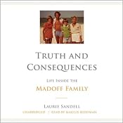 Truth and Consequences: Life Inside the Madoff Family | [Laurie Sandell]