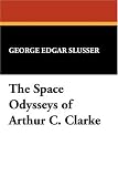 The Space Odysseys of Arthur C. Clarke (Popular Writers of Today ; V. 8)
