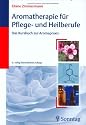 Aromatherapie f&uuml;r Pflege- und Heilberufe. Das Kursbuch zur Aromapraxis