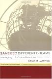 Buy : Same Bed, Different Dreams: Managing U.S.- China Relations, 1989-2000 (A Philip E. Lilienthal book)