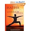 Das Hatha-Yoga Lehrbuch - Sampoorna Hatha Yoga - Perfektion in Bewegung. Die 250 besten �bungen