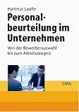 Personalbeurteilung im Unternehmen - Von der Bewerberauswahl bis zum Arbeitszeugnis - Hartmut Laufer