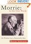 Morrie: In His Own Words: Life Wisdom From a Remarkable Man