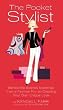 The Pocket Stylist: Behind-The-Scenes Expertise from a Fashion Pro on Creating Your Own Unique Look [PCKT STYLIST]
