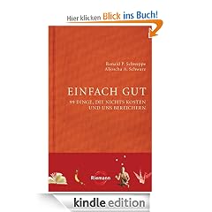 Einfach gut: 99 Dinge, die nichts kosten und uns bereichern