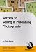 Secrets to Selling and Publishing Photography (PC)