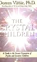 The Crystal Children: A Guide to the Newest Generation of Psychic and Sensitive Children