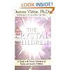 The Crystal Children: A Guide to the Newest Generation of Psychic and Sensitive Children