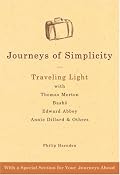 Journeys of Simplicity: Traveling Light with Thomas Merton, Basho, Edward Abbey, Annie Dillard, & Others