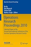 Operations research proceedings 2010 : selected papers of the annual International Conference of the German Operations Research Society (GOR) at Universität der Bundeswehr München : September 1-3 2010