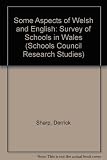Some aspects of Welsh and English = Rhai agweddau ar Gymraeg a Saesneg : a survey in the schools of Wales = arolwg yn ysgolion Cymru