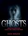 Ghosts: True Encounters with the World Beyond