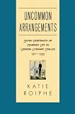Uncommon Arrangements: Seven Portraits of Married Life in London Literary Circles 1910-1939