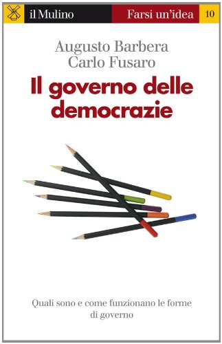 Il governo delle democrazie (Farsi un'idea) (Italian Edition)