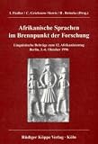 Produkt-Bild: Afrikanische Sprachen im Brennpunkt der Forschung: Linguistische Beitr&auml;ge zum 12. Afrikanistentag Berlin, 3.-6. Oktober 1996 (Afrikanistentage Bd. 4)