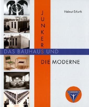Anhalt Edition Dessau Junkers, das Bauhaus und die Moderne