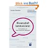 Wissenschaft kommunizieren: Ein Handbuch mit vielen praktischen Beispielen