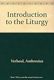 Introduction to the liturgy : towards a theology of worship