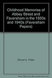 Childhood memories of Abbey Street and Faversham in the 1930s and 1940s
