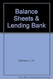 Balance sheets and the lending banker : an assessment of accounting statements and their interpretation in relation to bank advances
