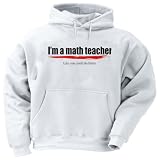 I'm a math teacher Like you could do better Adult Hooded Sweatshirt (Hoodie / Hoody) Various Colors