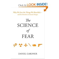 The Science of Fear: Why We Fear the Things We Shouldn't--and Put Ourselves in Greater Danger