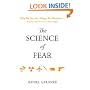 The Science of Fear: Why We Fear the Things We Shouldn't--and Put Ourselves in Greater Danger