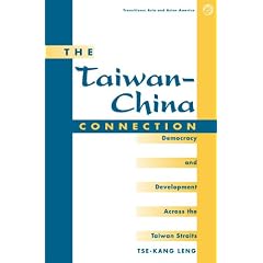 The Taiwan-China Connection: Democracy and Development Across the Taiwan Straits