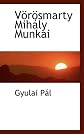 Vörösmarty Mihály Munkái (Hungarian Edition)