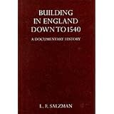 Building in England Down to 1540: A Documentary History (Oxford Reprints)